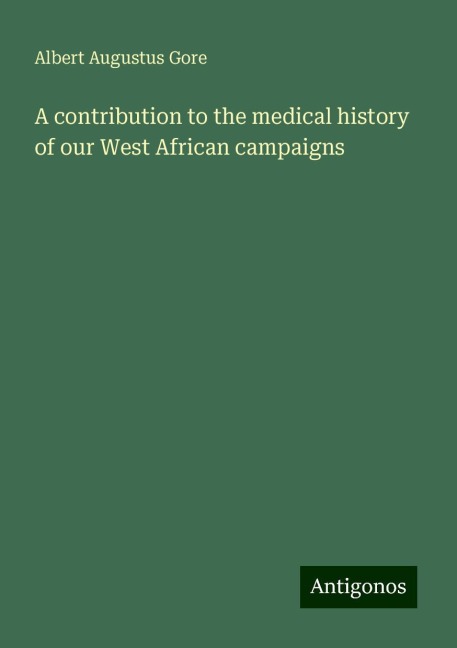 A contribution to the medical history of our West African campaigns
