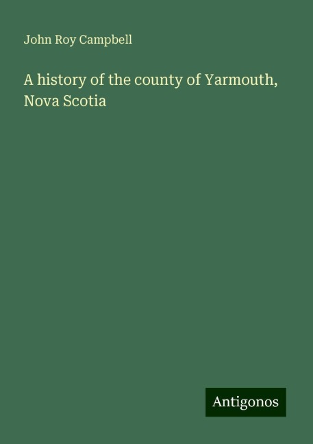 A history of the county of Yarmouth, Nova Scotia