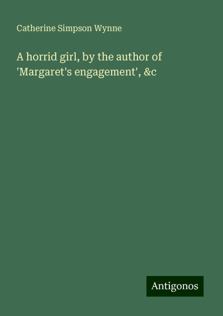 A horrid girl, by the author of Margarets engagement, &c
