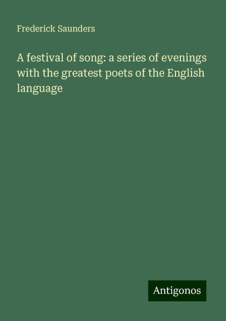 A festival of song: a series of evenings with the greatest poets of the English language