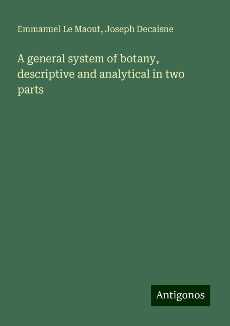 A general system of botany, descriptive and analytical in two parts
