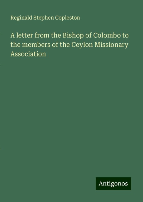 A letter from the Bishop of Colombo to the members of the Ceylon Missionary Association