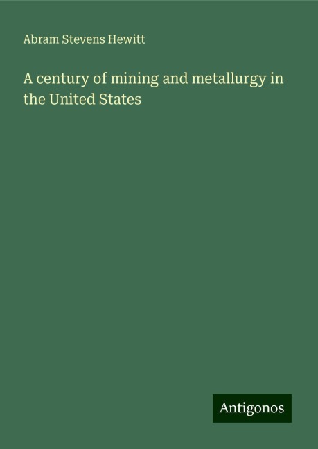 A century of mining and metallurgy in the United States