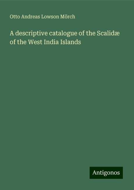 A descriptive catalogue of the Scalidæ of the West India Islands