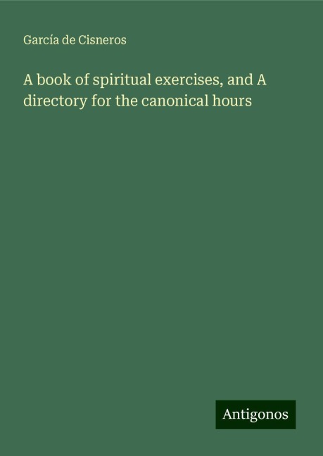 A book of spiritual exercises, and A directory for the canonical hours