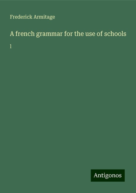 A french grammar for the use of schools: l