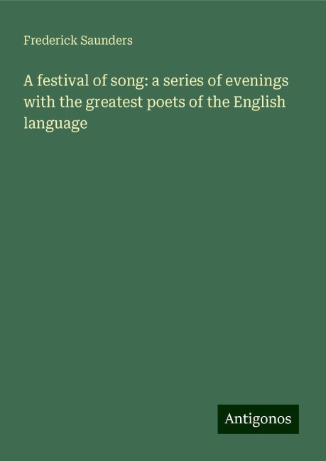 A festival of song: a series of evenings with the greatest poets of the English language