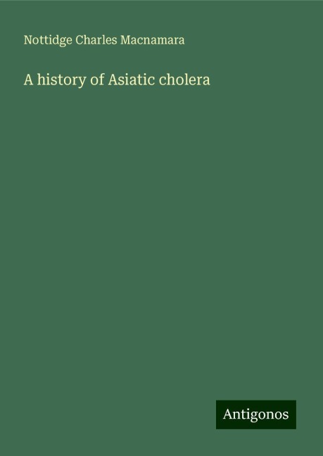 A history of Asiatic cholera