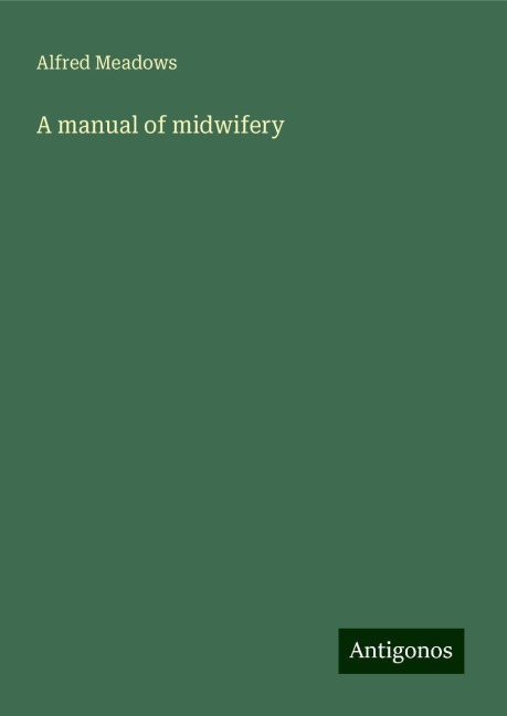 A manual of midwifery
