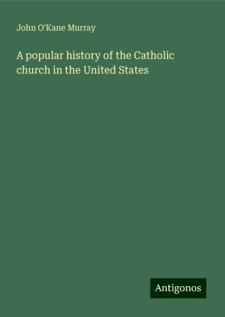 A popular history of the Catholic church in the United States