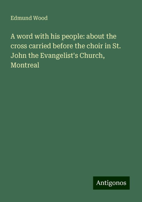A word with his people: about the cross carried before the choir in St. John the Evangelists Church, Montreal