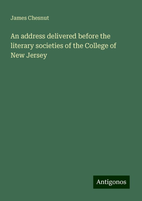 An address delivered before the literary societies of the College of New Jersey