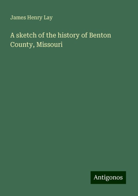 A sketch of the history of Benton County, Missouri