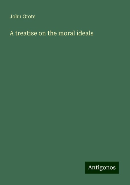 A treatise on the moral ideals
