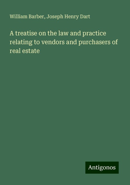 A treatise on the law and practice relating to vendors and purchasers of real estate