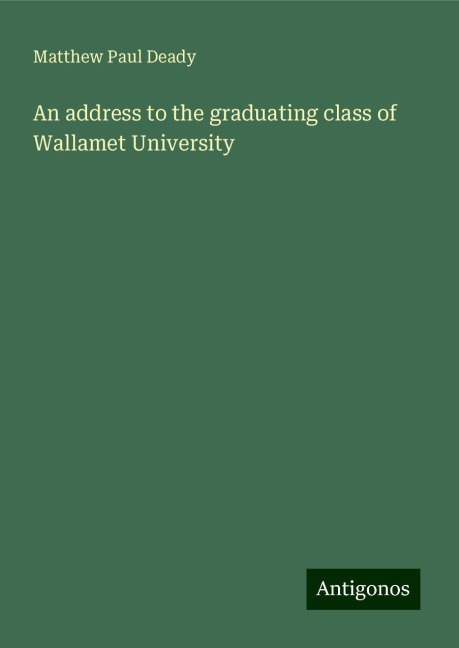 An address to the graduating class of Wallamet University