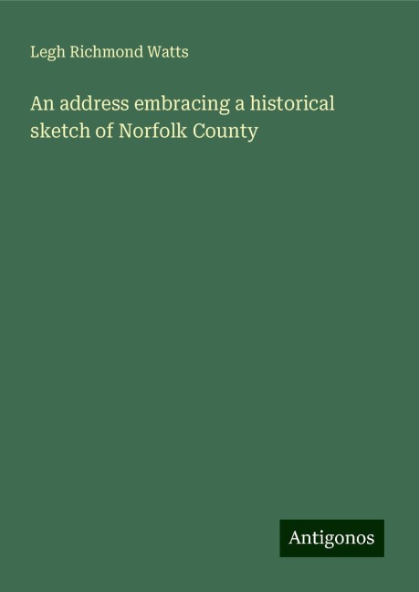 An address embracing a historical sketch of Norfolk County