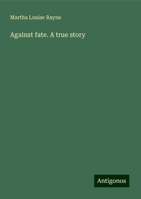 Against fate. A true story