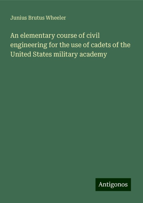 An elementary course of civil engineering for the use of cadets of the United States military academy