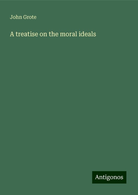 A treatise on the moral ideals