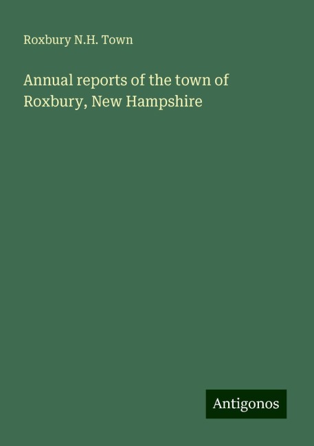 Annual reports of the town of Roxbury, New Hampshire
