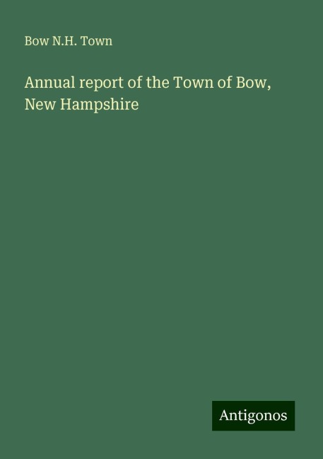 Annual report of the Town of Bow, New Hampshire