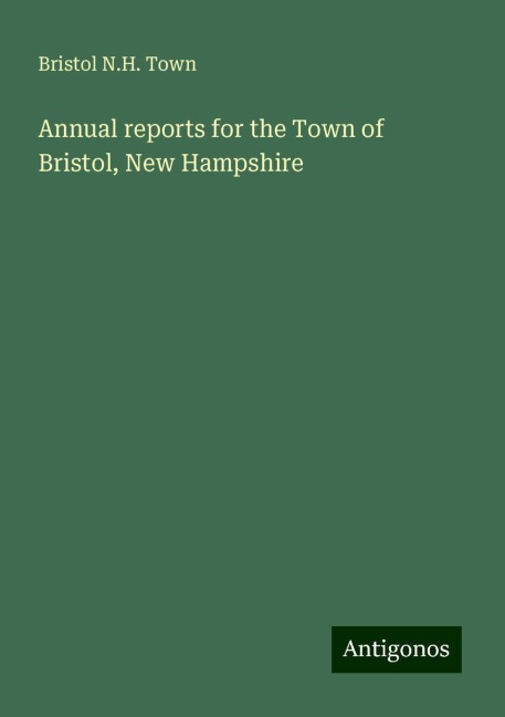 Annual reports for the Town of Bristol, New Hampshire