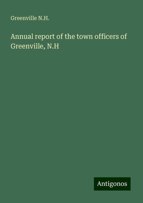 Annual report of the town officers of Greenville, N.H