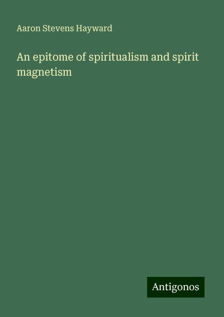 An epitome of spiritualism and spirit magnetism