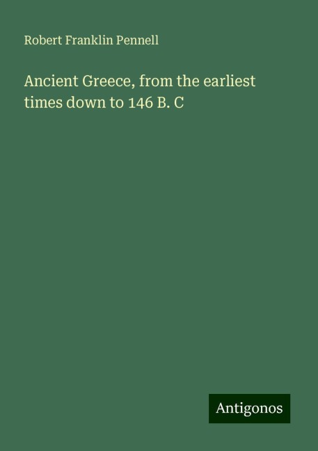 Ancient Greece, from the earliest times down to 146 B. C