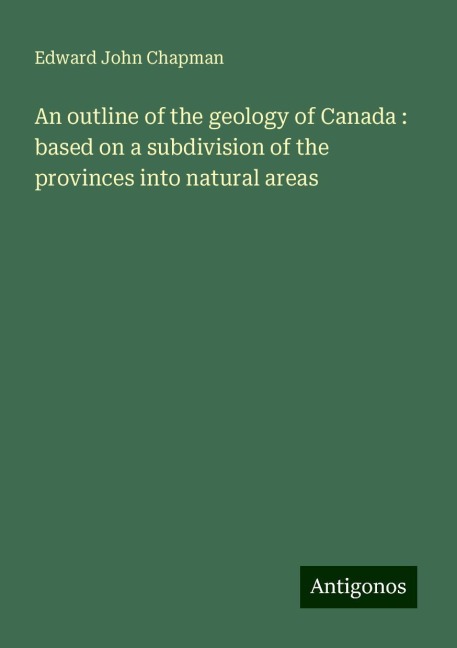 An outline of the geology of Canada : based on a subdivision of the provinces into natural areas