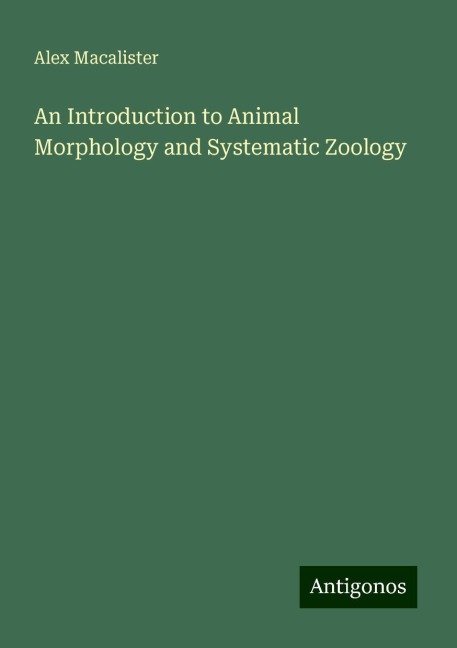 An Introduction to Animal Morphology and Systematic Zoology