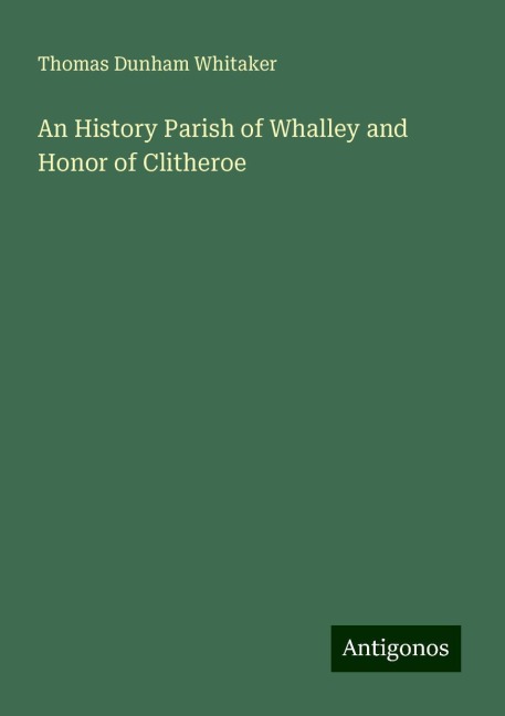 An History Parish of Whalley and Honor of Clitheroe