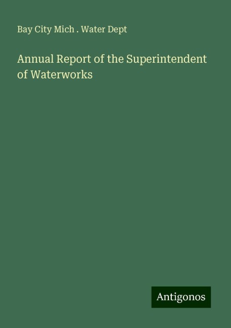 Annual Report of the Superintendent of Waterworks