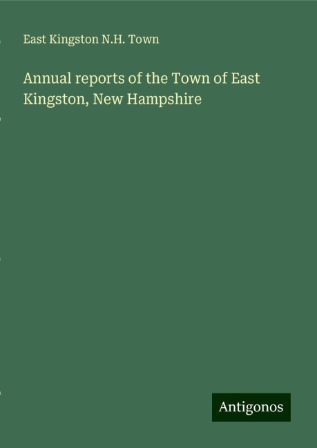 Annual reports of the Town of East Kingston, New Hampshire