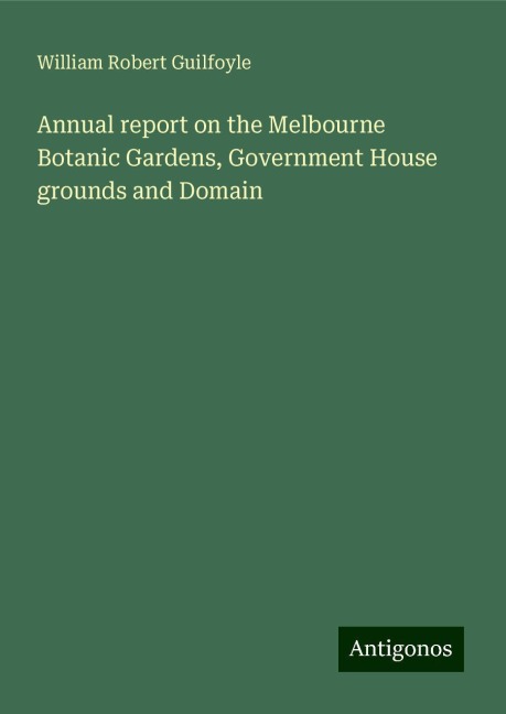 Annual report on the Melbourne Botanic Gardens, Government House grounds and Domain
