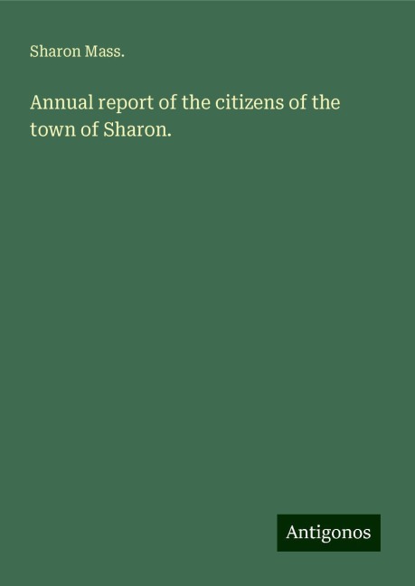 Annual report of the citizens of the town of Sharon.