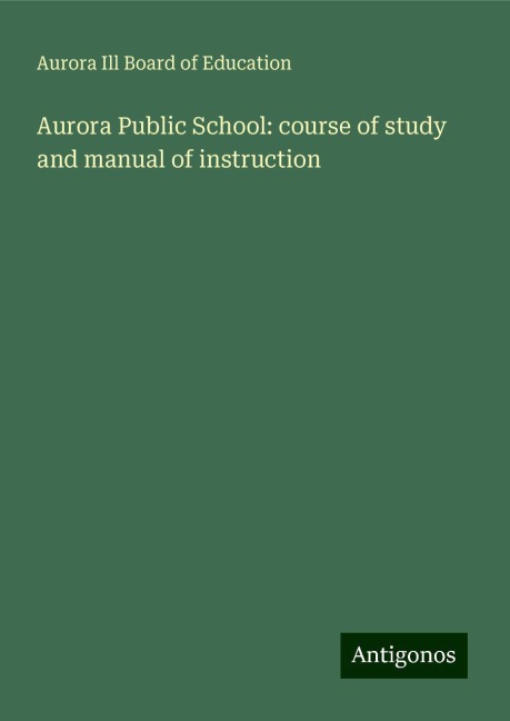 Aurora Public School: course of study and manual of instruction