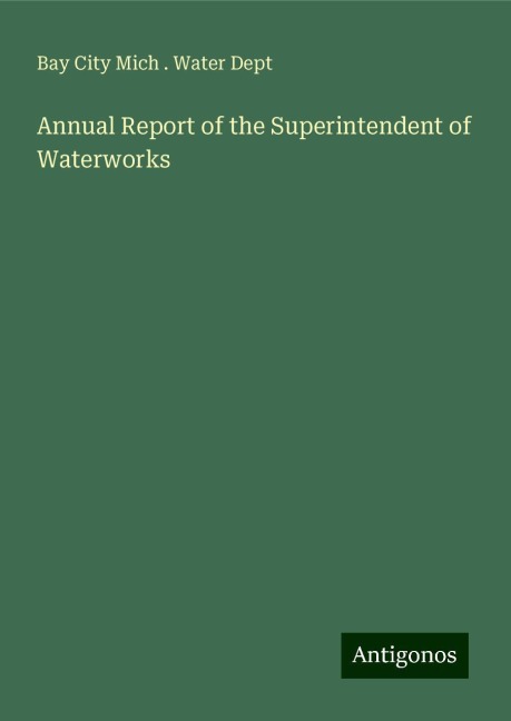 Annual Report of the Superintendent of Waterworks