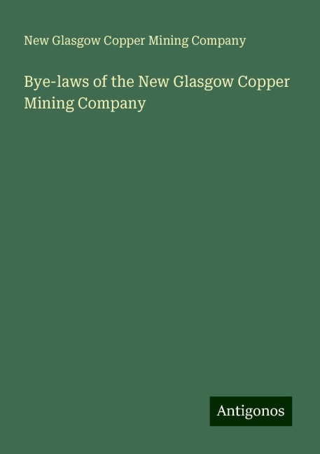 Bye-laws of the New Glasgow Copper Mining Company