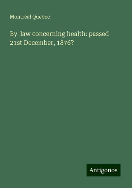 By-law concerning health: passed 21st December, 1876?