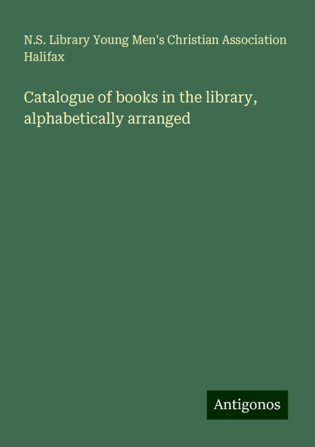 Catalogue of books in the library, alphabetically arranged