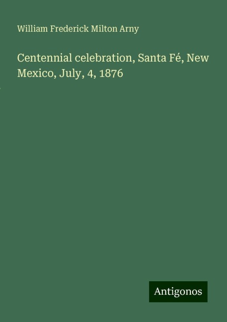 Centennial celebration, Santa Fé, New Mexico, July, 4, 1876