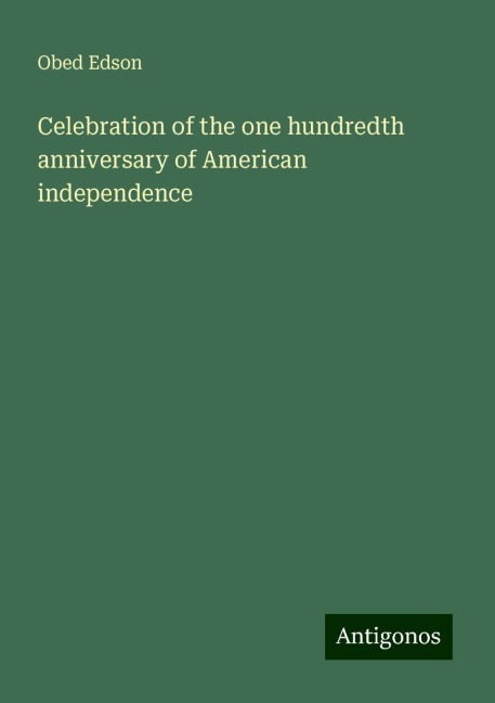 Celebration of the one hundredth anniversary of American independence