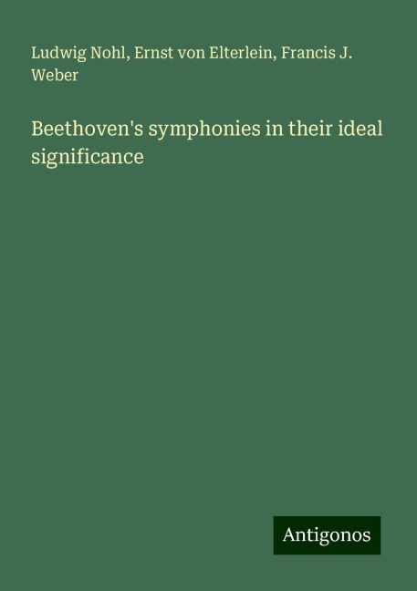 Beethovens symphonies in their ideal significance