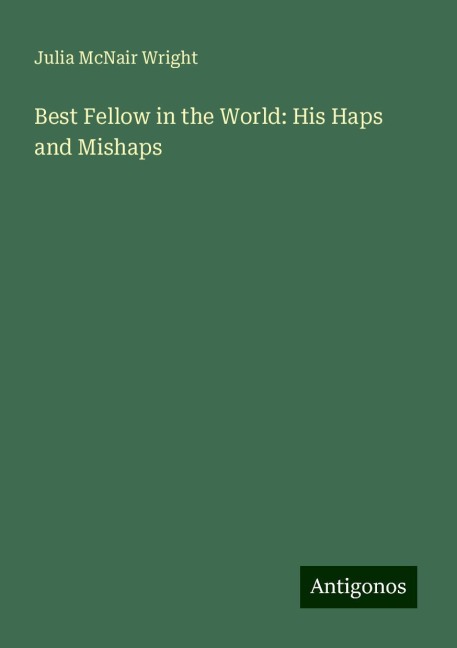 Best Fellow in the World: His Haps and Mishaps