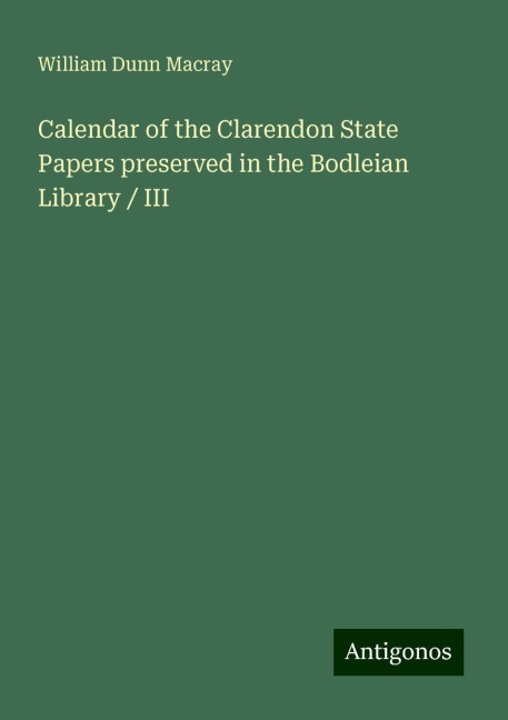 Calendar of the Clarendon State Papers preserved in the Bodleian Library / III
