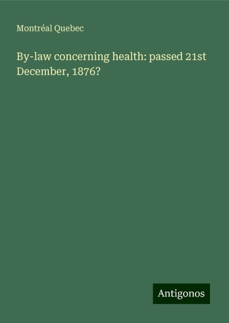 By-law concerning health: passed 21st December, 1876?