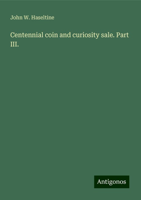 Centennial coin and curiosity sale. Part III.