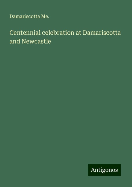 Centennial celebration at Damariscotta and Newcastle